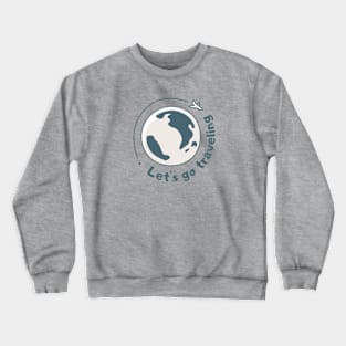 Lets go traveling Crewneck Sweatshirt